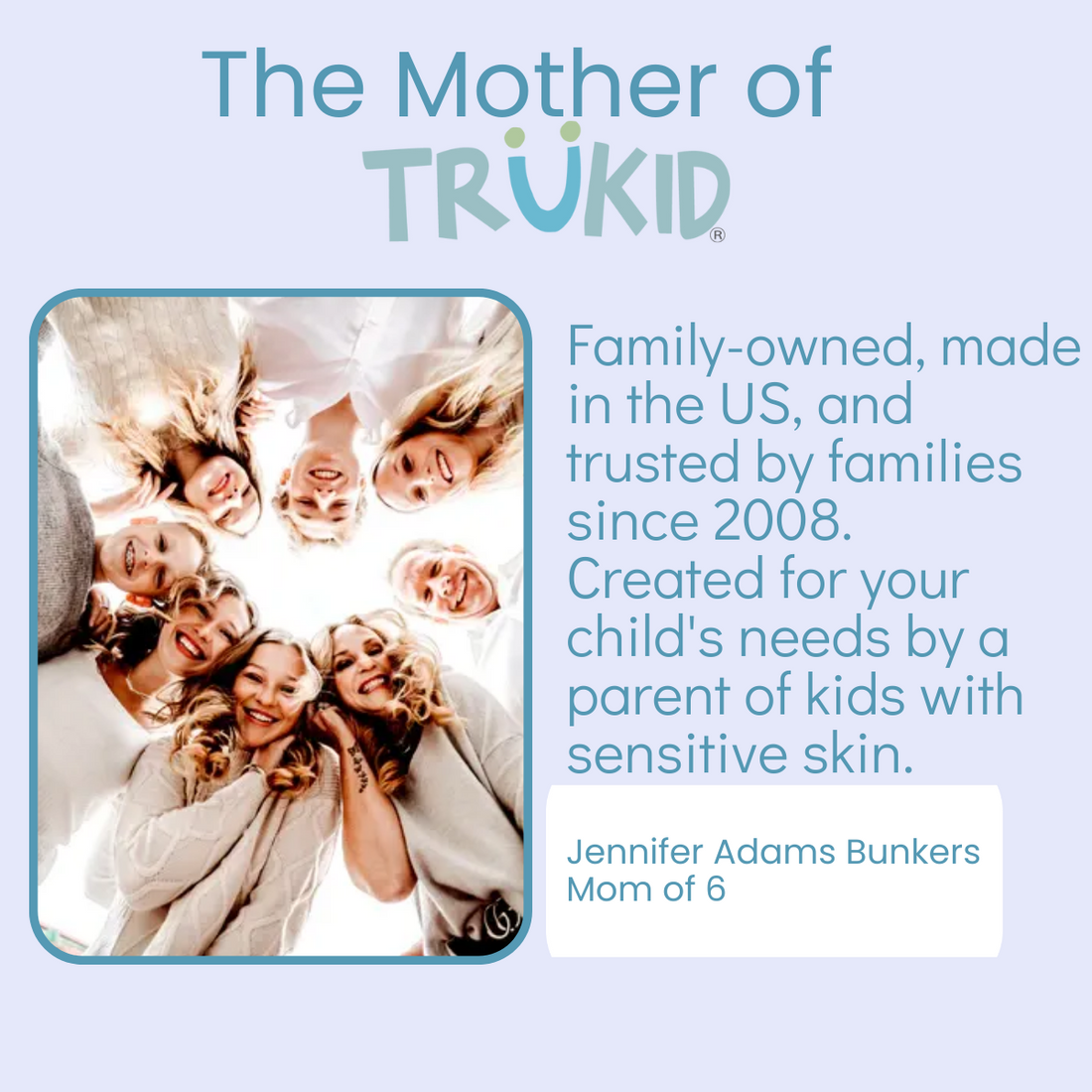 TruKid is family-owned and made in the USA.