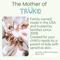 Family-owned, made in the USA, and trusted by families since 2008.  Created for your child's needs by a parent of kids with sensitive skin.